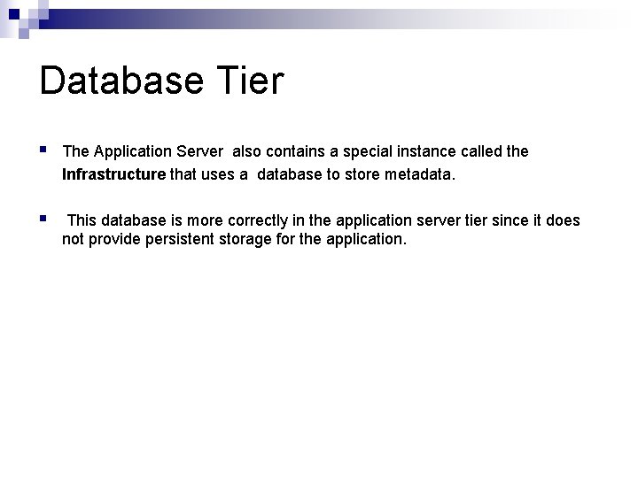 Database Tier § The Application Server also contains a special instance called the Infrastructure