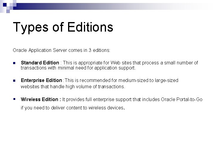 Types of Editions Oracle Application Server comes in 3 editions: n Standard Edition :