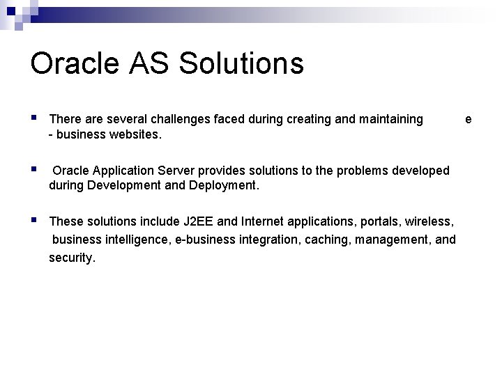 Oracle AS Solutions § There are several challenges faced during creating and maintaining -