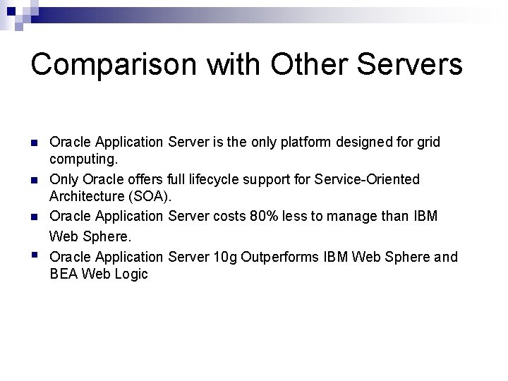 Comparison with Other Servers n n n § Oracle Application Server is the only