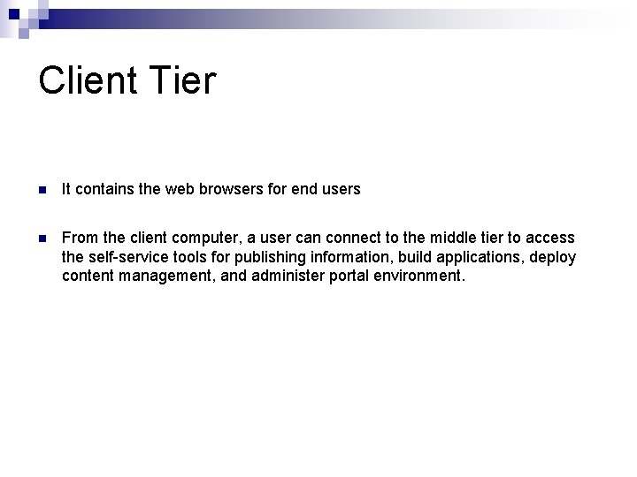 Client Tier n It contains the web browsers for end users n From the