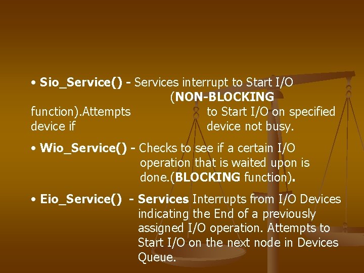  • Sio_Service() - Services interrupt to Start I/O (NON-BLOCKING function). Attempts to Start
