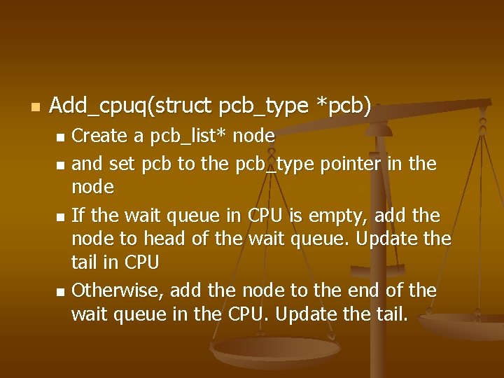 n Add_cpuq(struct pcb_type *pcb) Create a pcb_list* node n and set pcb to the