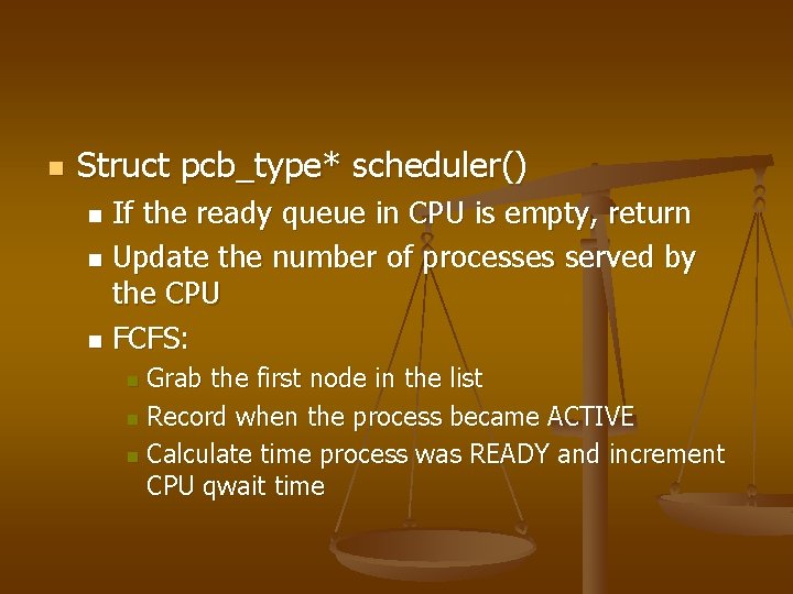 n Struct pcb_type* scheduler() If the ready queue in CPU is empty, return n