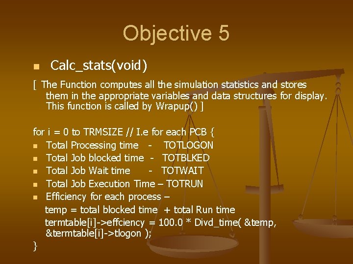 Objective 5 n Calc_stats(void) [ The Function computes all the simulation statistics and stores