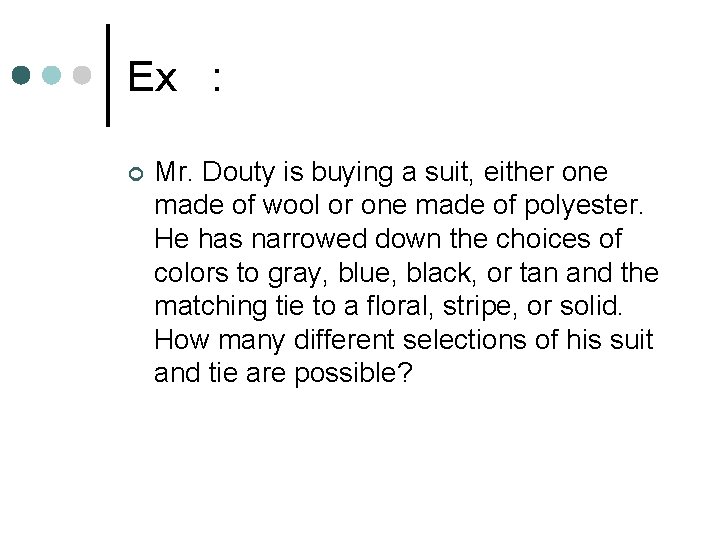 Ex : ¢ Mr. Douty is buying a suit, either one made of wool