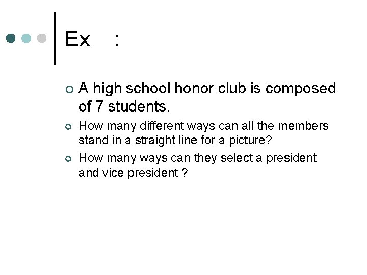 Ex : ¢ A high school honor club is composed of 7 students. ¢