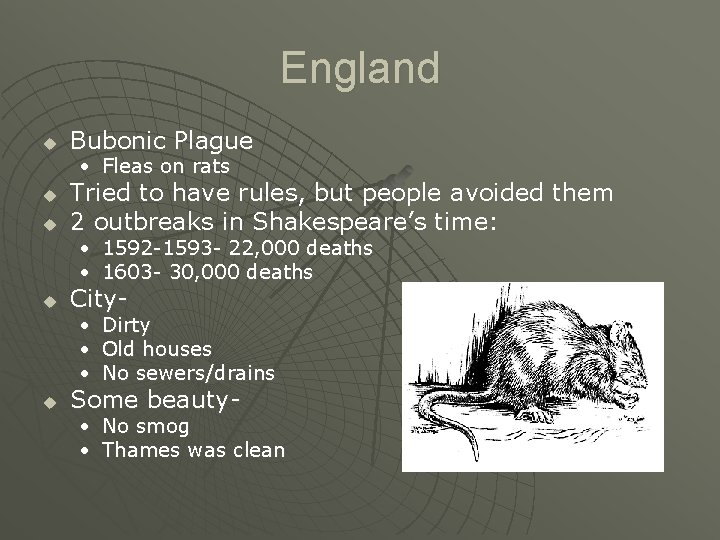 England u Bubonic Plague • Fleas on rats u u Tried to have rules,