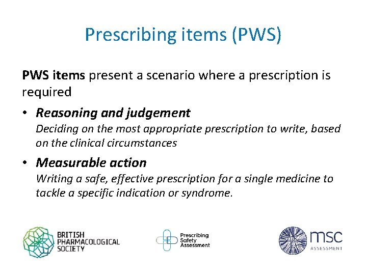 Prescribing items (PWS) PWS items present a scenario where a prescription is required •