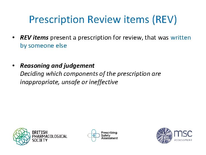 Prescription Review items (REV) • REV items present a prescription for review, that was