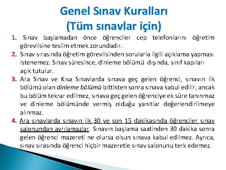 Genel Sınav Kuralları (Tüm sınavlar için) 1. Sınav başlamadan önce öğrenciler cep telefonlarını öğretim