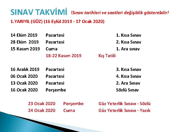 SINAV TAKVİMİ !Sınav tarihleri ve saatleri değişiklik gösterebilir! 1. YARIYIL (GÜZ) (16 Eylül 2019