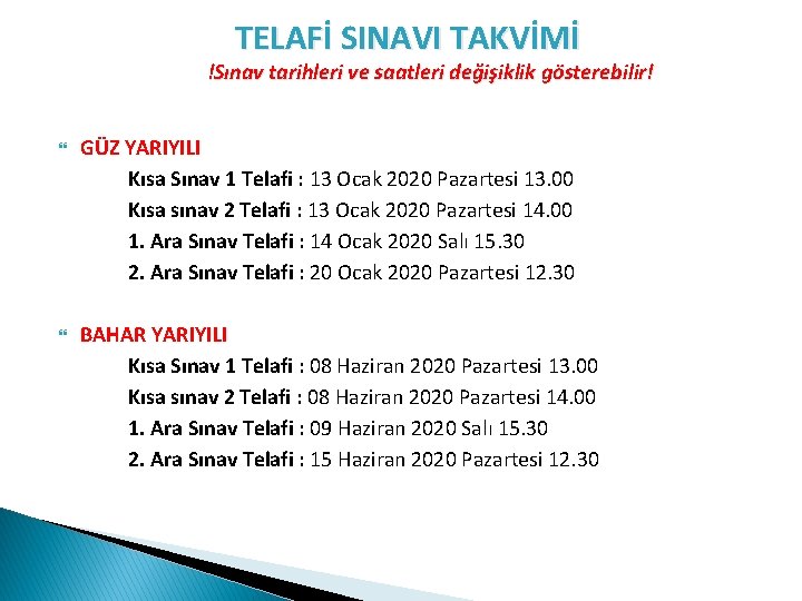 TELAFİ SINAVI TAKVİMİ !Sınav tarihleri ve saatleri değişiklik gösterebilir! GÜZ YARIYILI Kısa Sınav 1