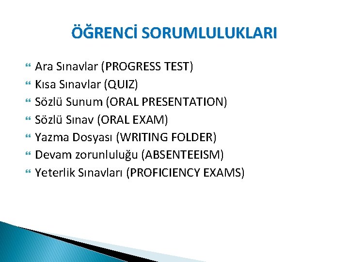 ÖĞRENCİ SORUMLULUKLARI Ara Sınavlar (PROGRESS TEST) Kısa Sınavlar (QUIZ) Sözlü Sunum (ORAL PRESENTATION) Sözlü