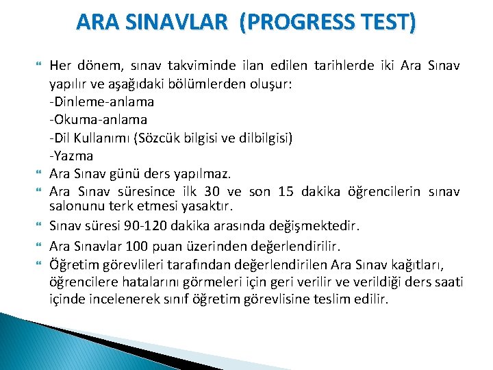 ARA SINAVLAR (PROGRESS TEST) Her dönem, sınav takviminde ilan edilen tarihlerde iki Ara Sınav