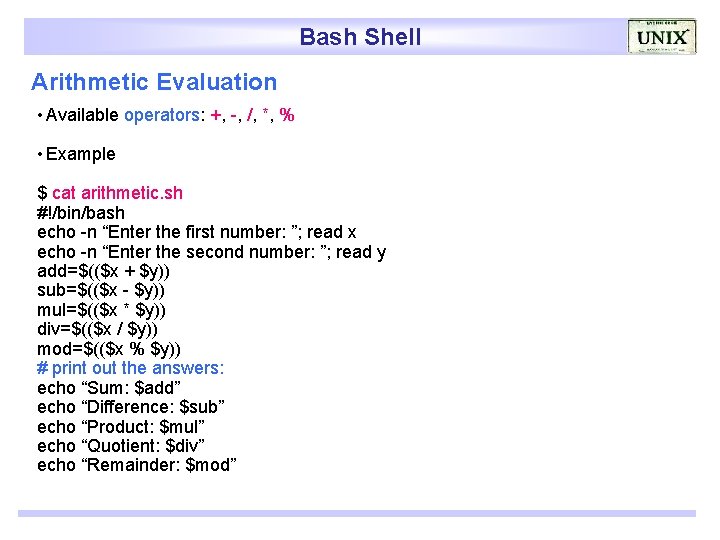 Bash Shell Arithmetic Evaluation • Available operators: +, -, /, *, % • Example