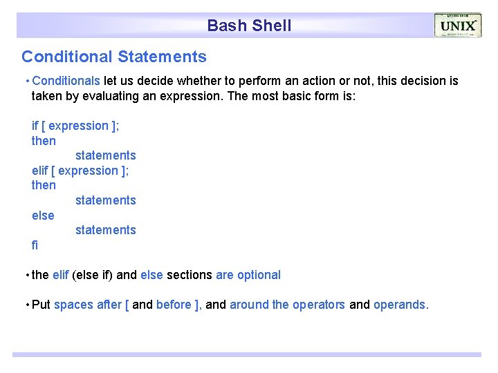 Bash Shell Conditional Statements • Conditionals let us decide whether to perform an action