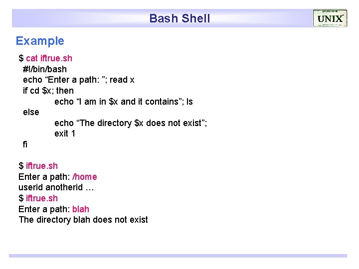 Bash Shell Example $ cat iftrue. sh #!/bin/bash echo “Enter a path: ”; read