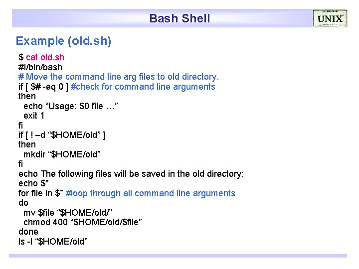 Bash Shell Example (old. sh) $ cat old. sh #!/bin/bash # Move the command