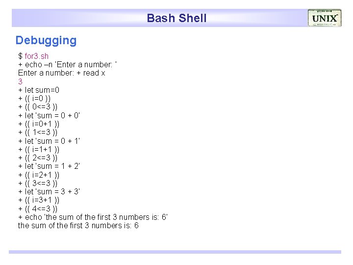 Bash Shell Debugging $ for 3. sh + echo –n ‘Enter a number: ’