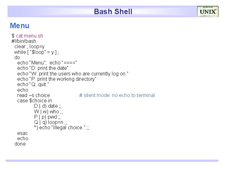 Bash Shell Menu $ cat menu. sh #!/bin/bash clear ; loop=y while [ “$loop”