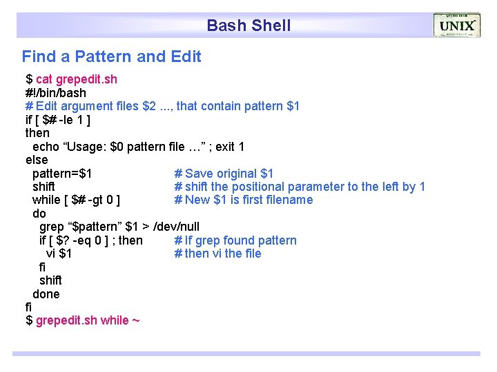 Bash Shell Find a Pattern and Edit $ cat grepedit. sh #!/bin/bash # Edit