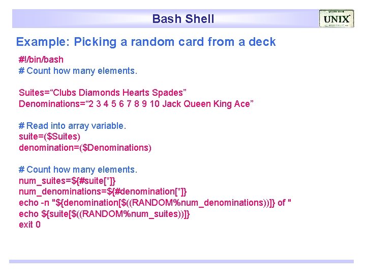 Bash Shell Example: Picking a random card from a deck #!/bin/bash # Count how