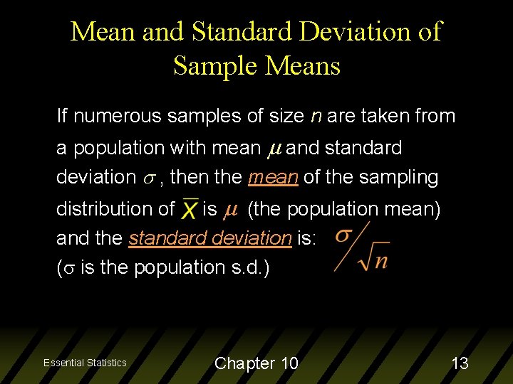 Mean and Standard Deviation of Sample Means If numerous samples of size n are