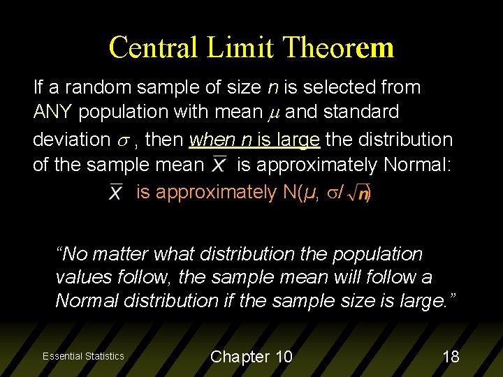 Central Limit Theorem If a random sample of size n is selected from ANY