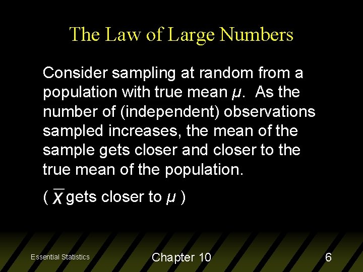 The Law of Large Numbers Consider sampling at random from a population with true