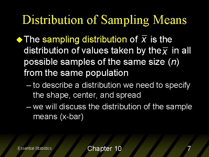 Distribution of Sampling Means u The sampling distribution of is the distribution of values