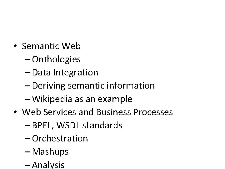  • Semantic Web – Onthologies – Data Integration – Deriving semantic information –