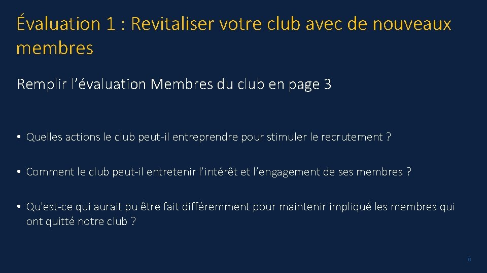 Évaluation 1 : Revitaliser votre club avec de nouveaux membres Remplir l’évaluation Membres du