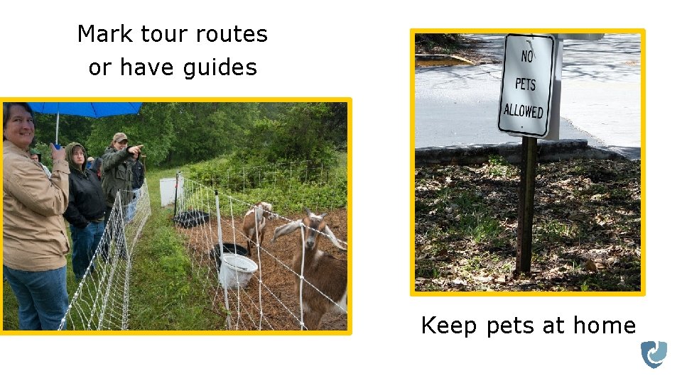 Mark tour routes or have guides Keep pets at home 