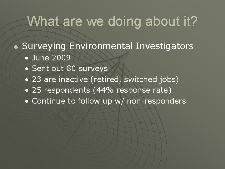 What are we doing about it? u Surveying Environmental Investigators • • • June