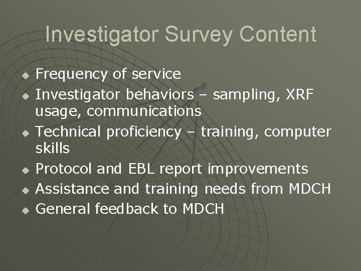 Investigator Survey Content u u u Frequency of service Investigator behaviors – sampling, XRF