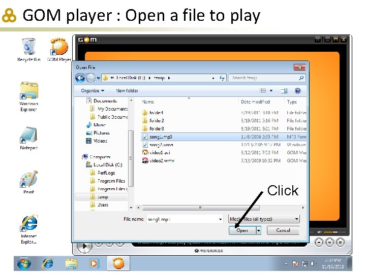 GOM player : Open a file to play Click 