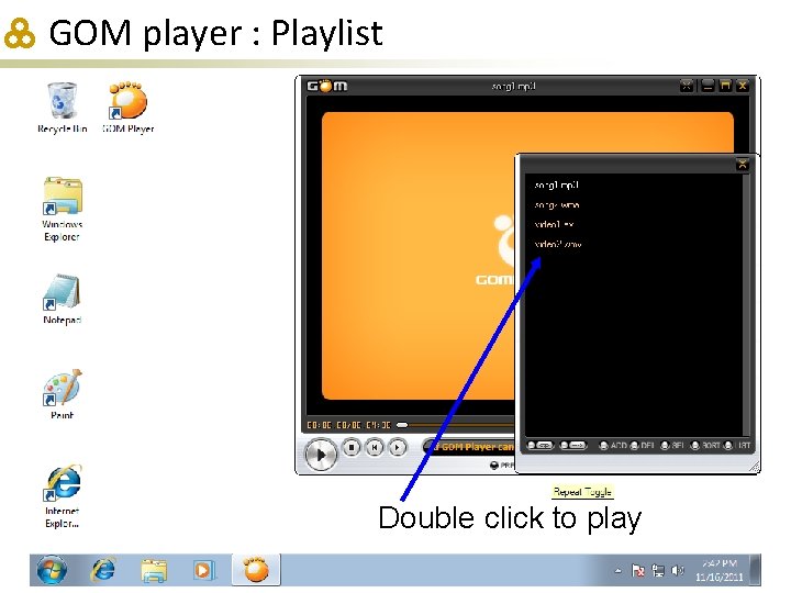 GOM player : Playlist Double click to play 