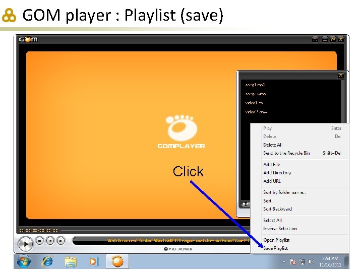 GOM player : Playlist (save) Click 