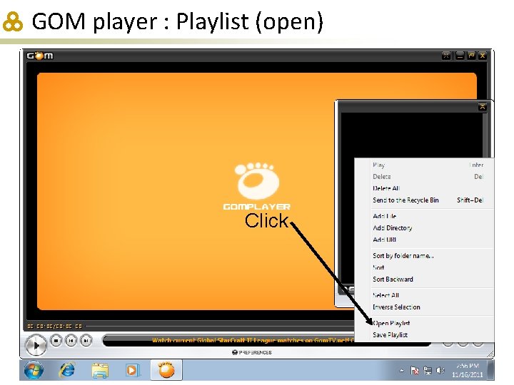 GOM player : Playlist (open) Click 