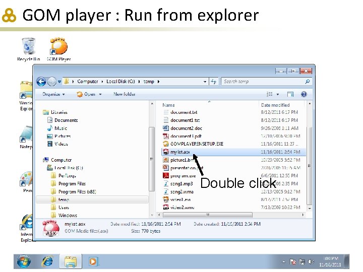 GOM player : Run from explorer Double click 