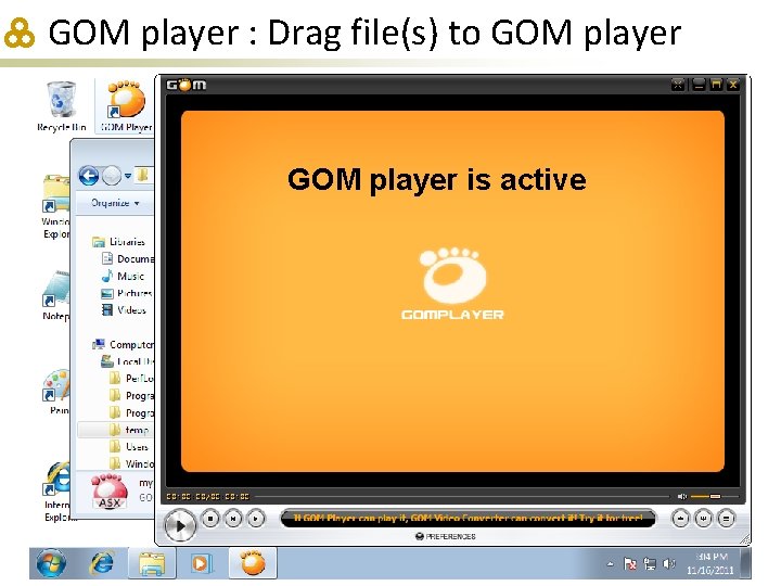 GOM player : Drag file(s) to GOM player is active 