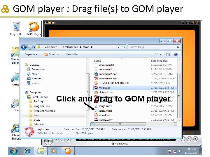 GOM player : Drag file(s) to GOM player Click and drag to GOM player