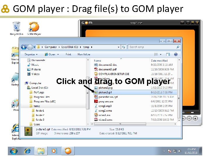 GOM player : Drag file(s) to GOM player Click and drag to GOM player