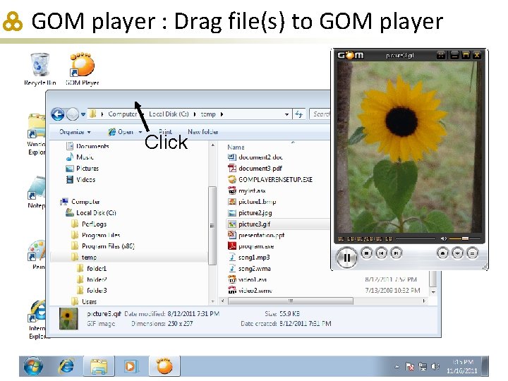 GOM player : Drag file(s) to GOM player Click 