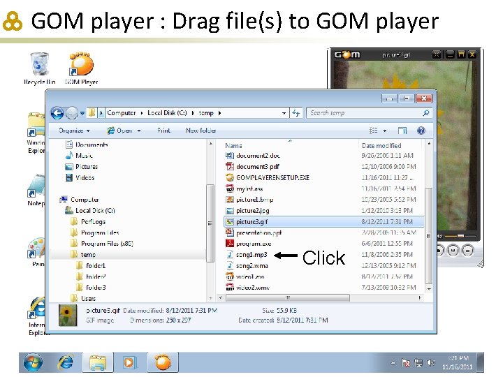 GOM player : Drag file(s) to GOM player Click 