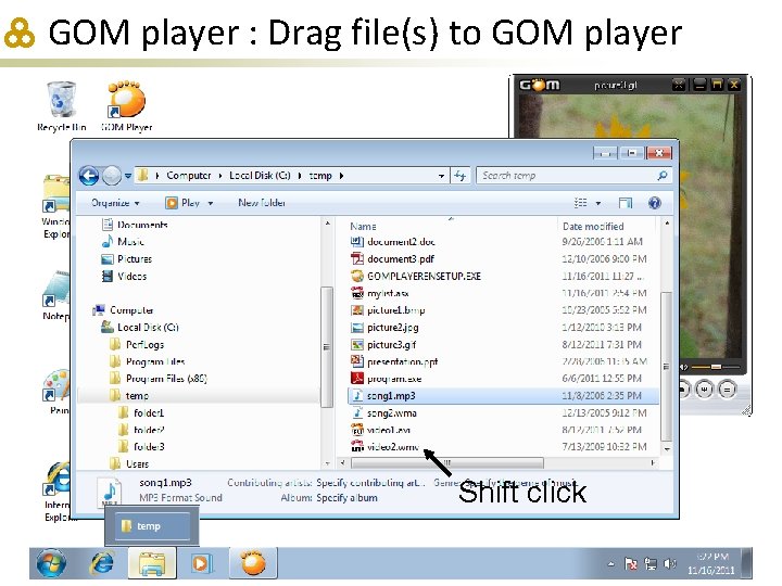 GOM player : Drag file(s) to GOM player Shift click 