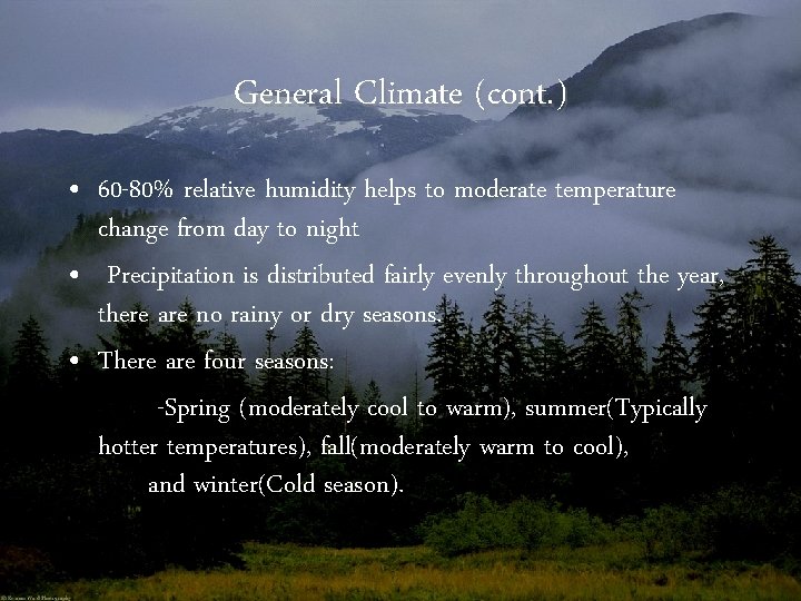 General Climate (cont. ) • 60 -80% relative humidity helps to moderate temperature change