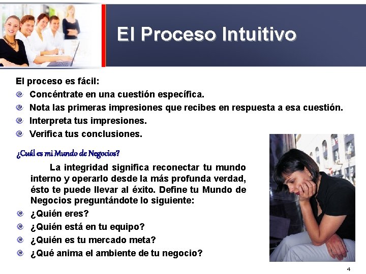El Proceso Intuitivo El proceso es fácil: Concéntrate en una cuestión específica. Nota las