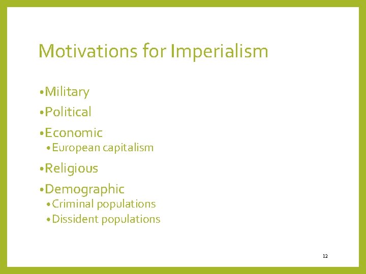 Motivations for Imperialism • Military • Political • Economic • European capitalism • Religious